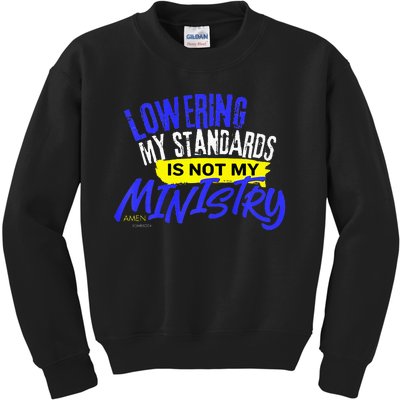 Lowering My Standards Is Not My Ministry A Somebody Kids Sweatshirt