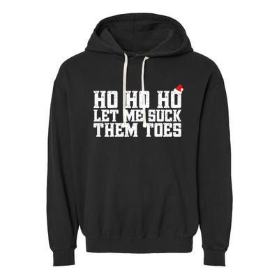 Let Me Suck Them Toes Feet Lover Joke Embarrassing Christmas Gift Garment-Dyed Fleece Hoodie