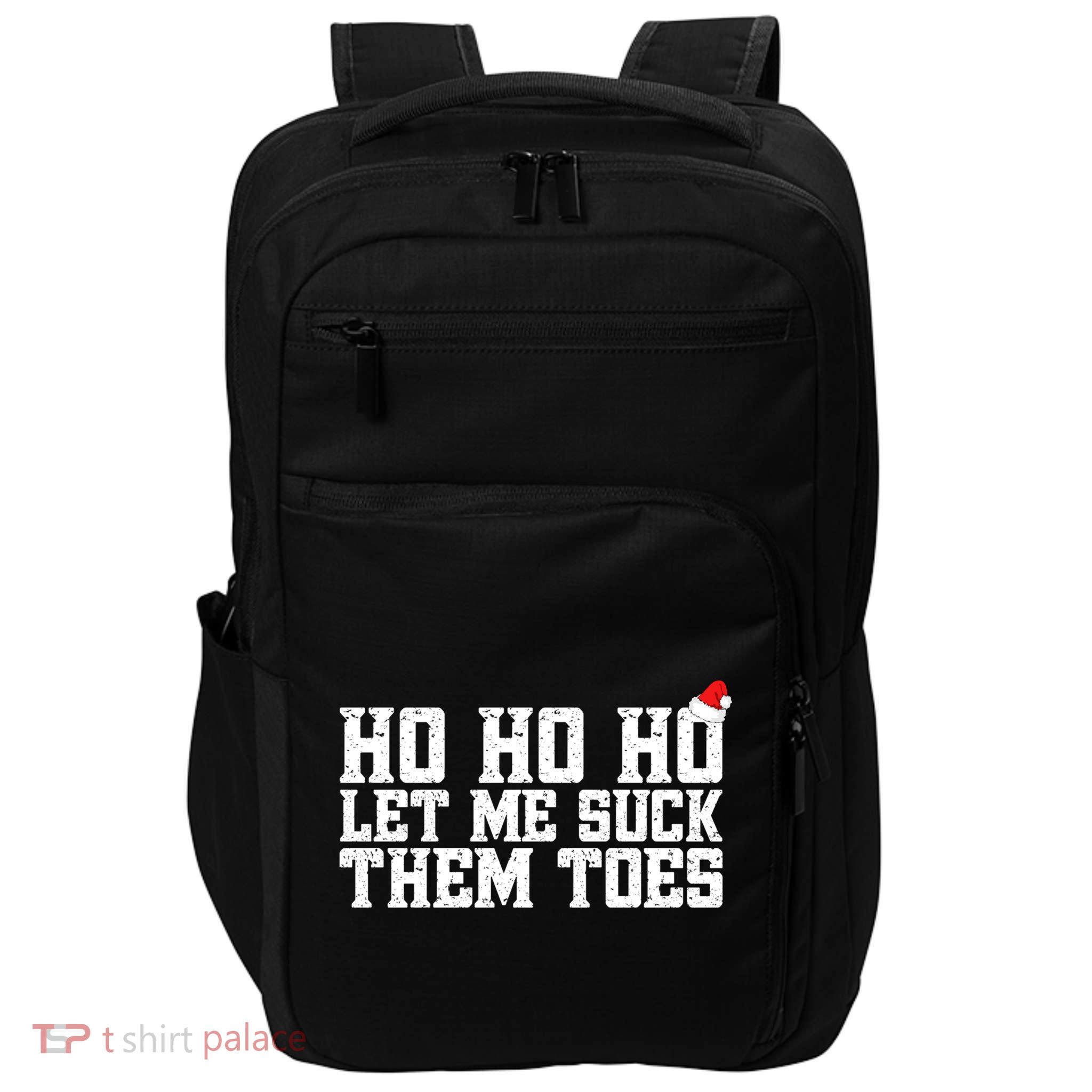 Let Me Suck Them Toes Feet Lover Joke Embarrassing Christmas Gift Impact Tech Backpack