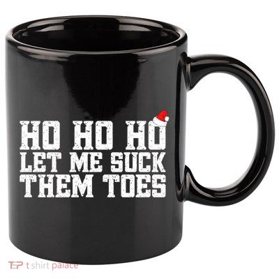 Let Me Suck Them Toes Feet Lover Joke Embarrassing Christmas Gift 11oz C Handle Ceramic Mug