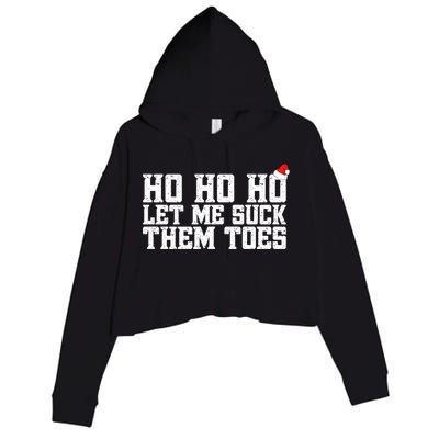 Let Me Suck Them Toes Feet Lover Joke Embarrassing Christmas Gift Crop Fleece Hoodie