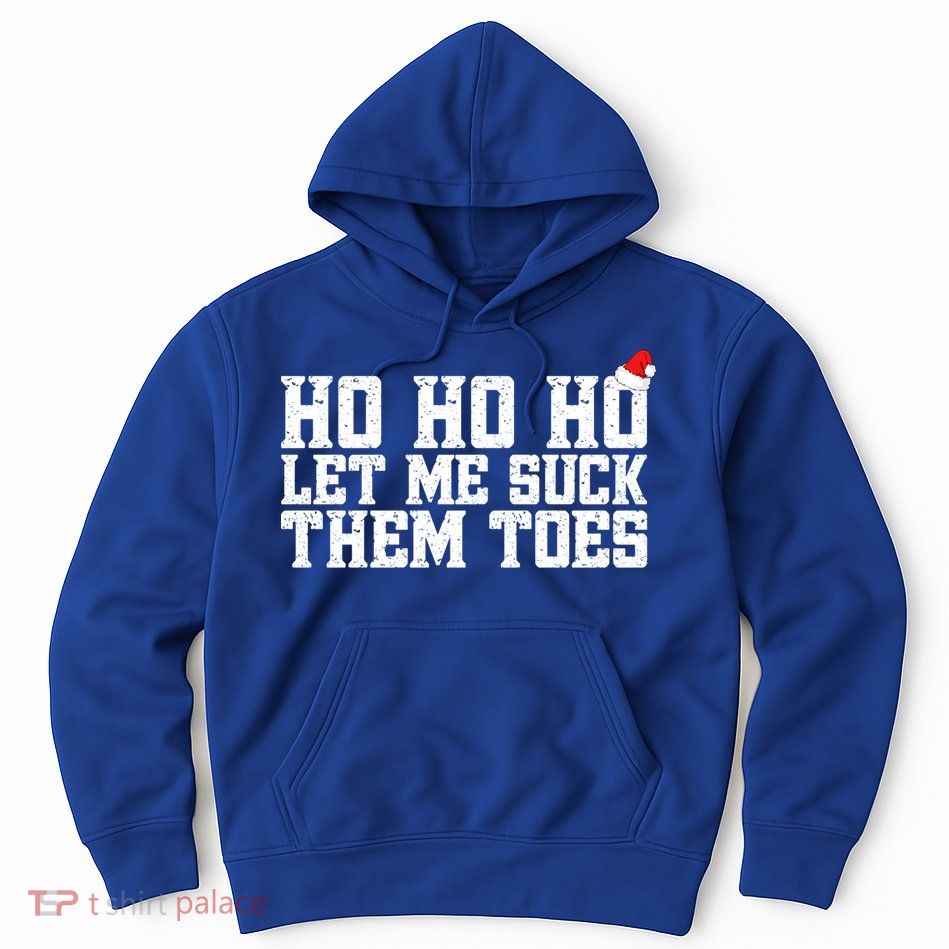 Let Me Suck Them Toes Feet Lover Joke Embarrassing Christmas Gift Hoodie
