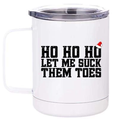 Let Me Suck Them Toes Feet Lover Joke Embarrassing Christmas Gift 12 oz Stainless Steel Tumbler Cup