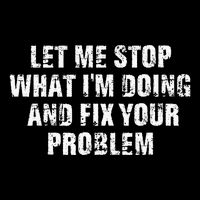 Let Me Stop What IM Doing And Fix Your Problem Wool Snapback Cap