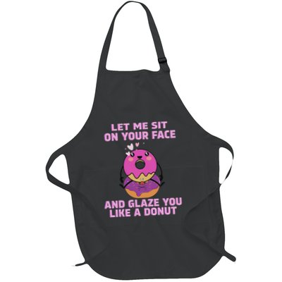 Let Me Sit On Your Face And Glaze You Like A Donut Full-Length Apron With Pockets