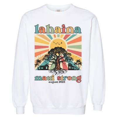 Lahaina Maui Strong Fundraiser Maui Fire Garment-Dyed Sweatshirt