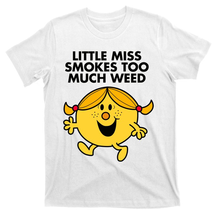 Little Miss Smokes Too Much Weed T-Shirt