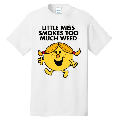 Little Miss Smokes Too Much Weed Tall T-Shirt