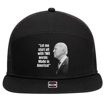 Let Me Start Off With Two Words: MADE IN AMERICA AntiBiden 7 Panel Mesh Trucker Snapback Hat