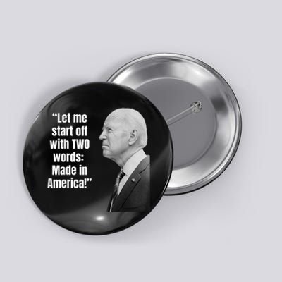 Let Me Start Off With Two Words: MADE IN AMERICA AntiBiden Button