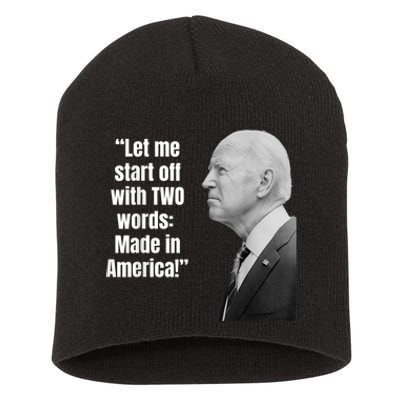 Let Me Start Off With Two Words: MADE IN AMERICA AntiBiden Short Acrylic Beanie