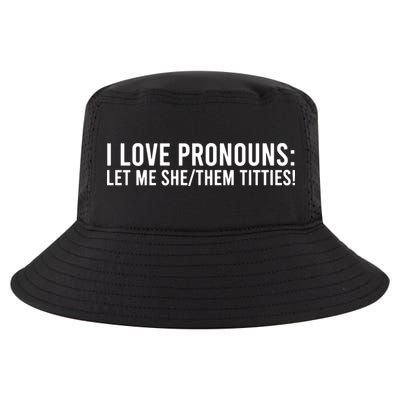 Let Me She Them Titties Funny I Love Pronouns Cool Comfort Performance Bucket Hat