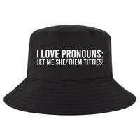 Let Me She Them Titties Funny I Love Pronouns Cool Comfort Performance Bucket Hat