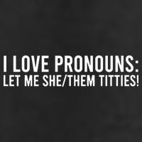 Let Me She Them Titties Funny I Love Pronouns Cool Comfort Performance Bucket Hat
