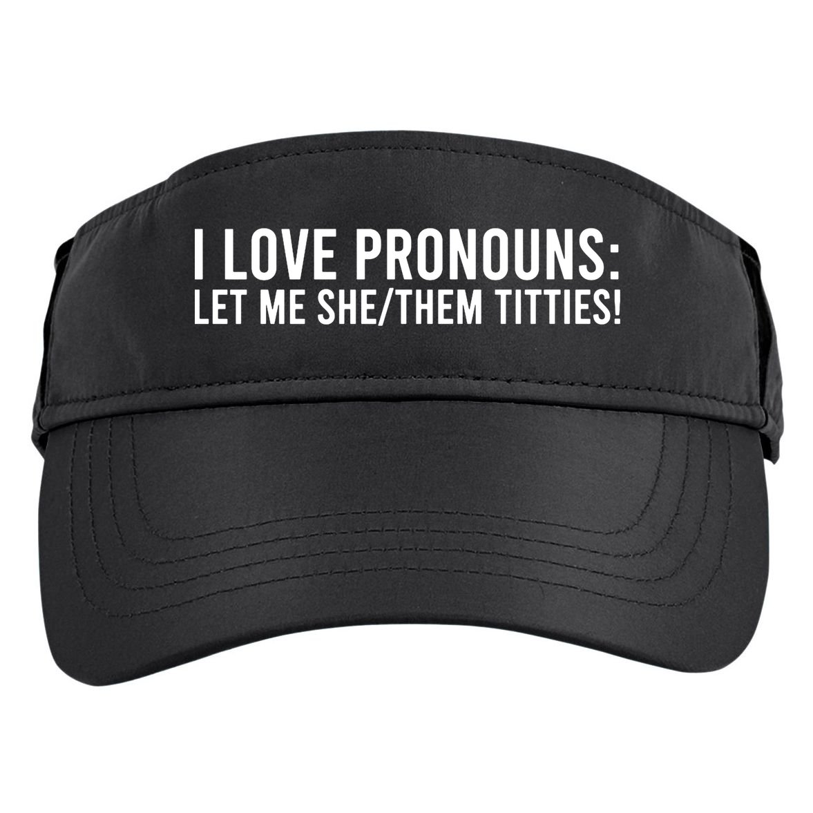 Let Me She Them Titties Funny I Love Pronouns Adult Drive Performance Visor