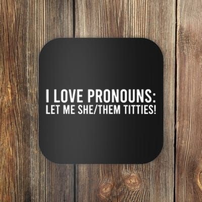 Let Me She Them Titties Funny I Love Pronouns Coaster