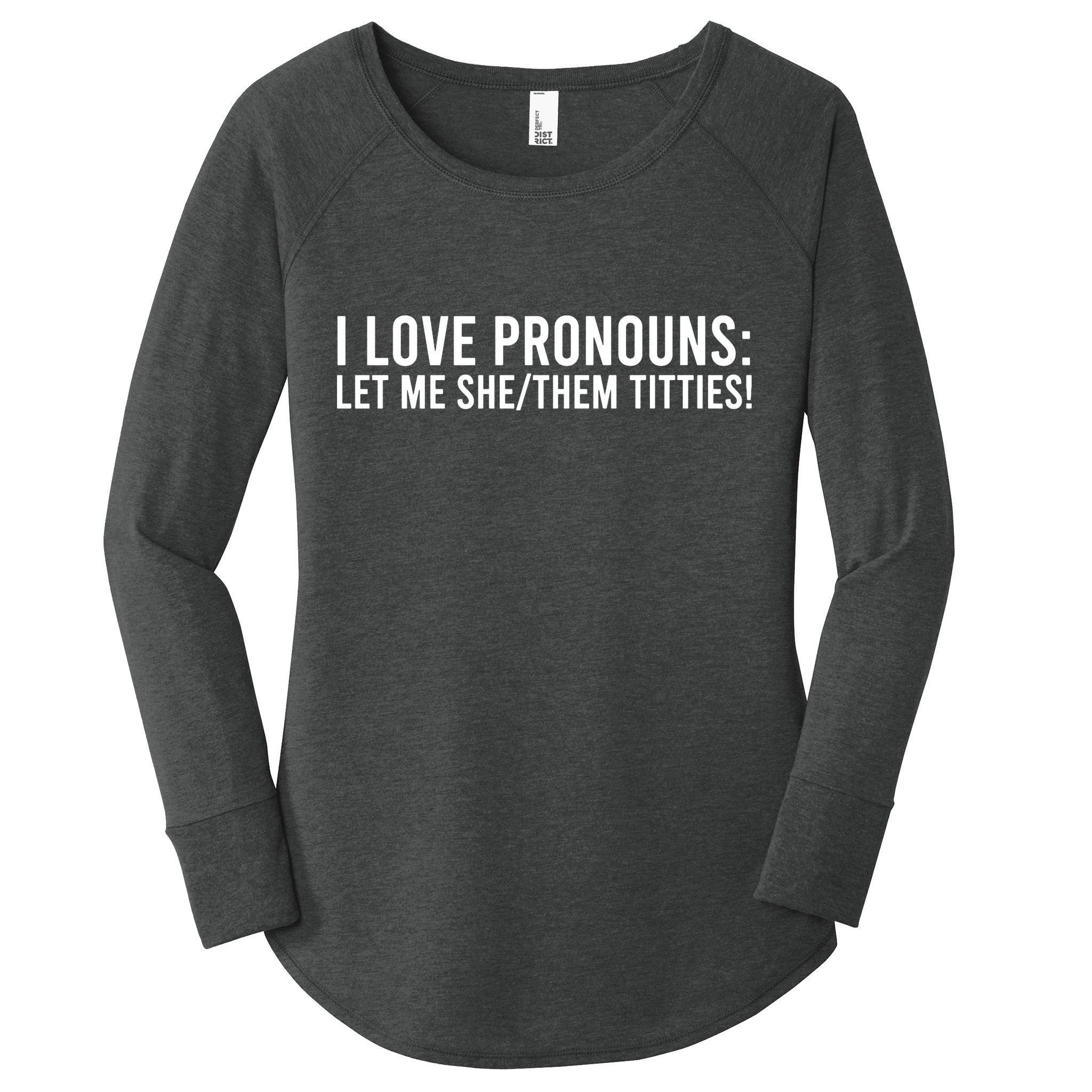 Let Me She Them Titties Funny I Love Pronouns Women's Perfect Tri Tunic Long Sleeve Shirt