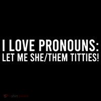 Let Me She Them Titties Funny I Love Pronouns 16 in Basic Backpack