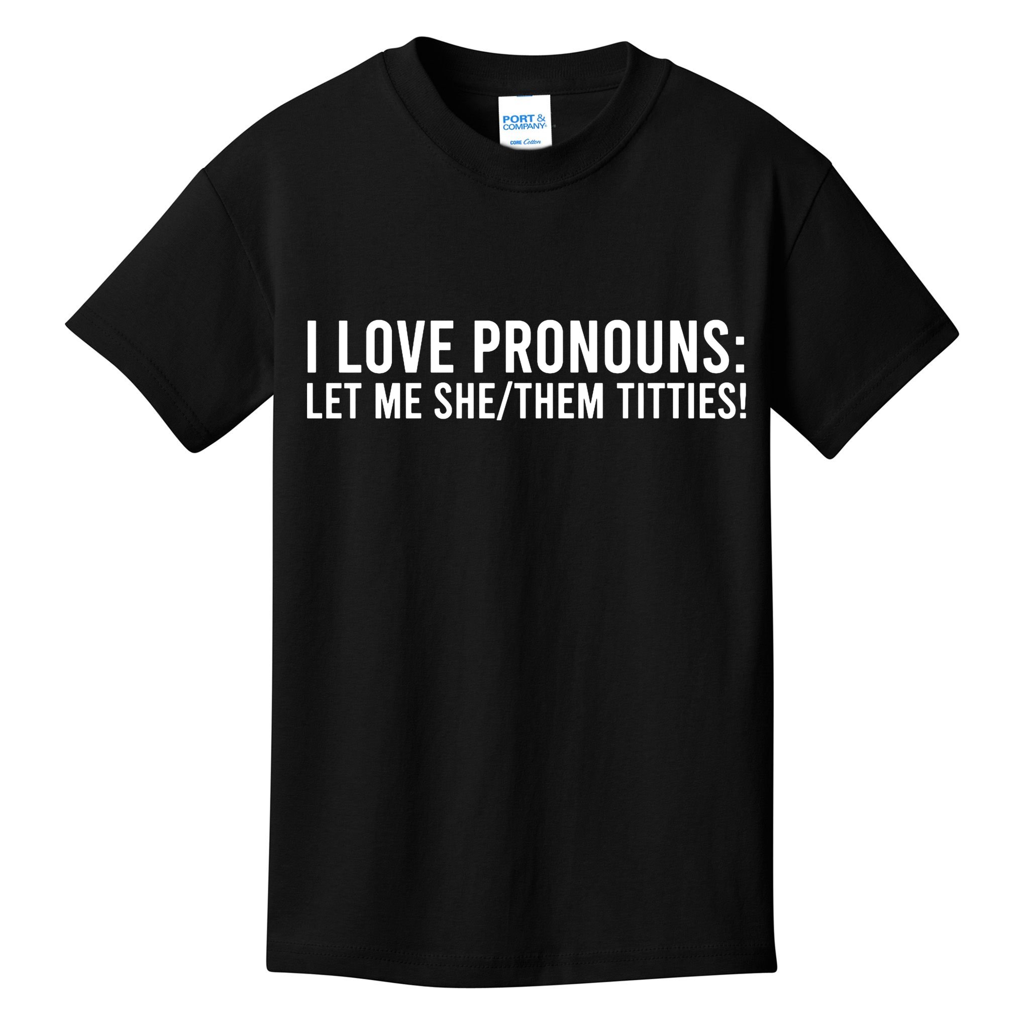 Let Me She Them Titties Funny I Love Pronouns Kids T-Shirt