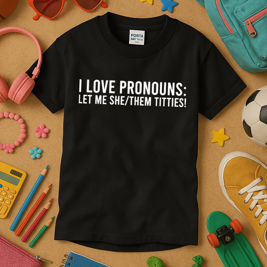 Let Me She Them Titties Funny I Love Pronouns Kids T-Shirt