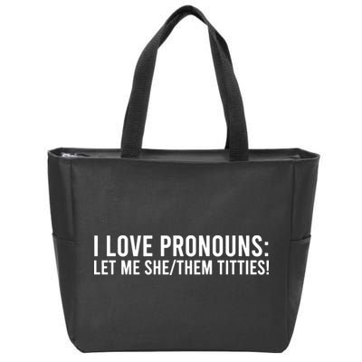 Let Me She Them Titties Funny I Love Pronouns Zip Tote Bag