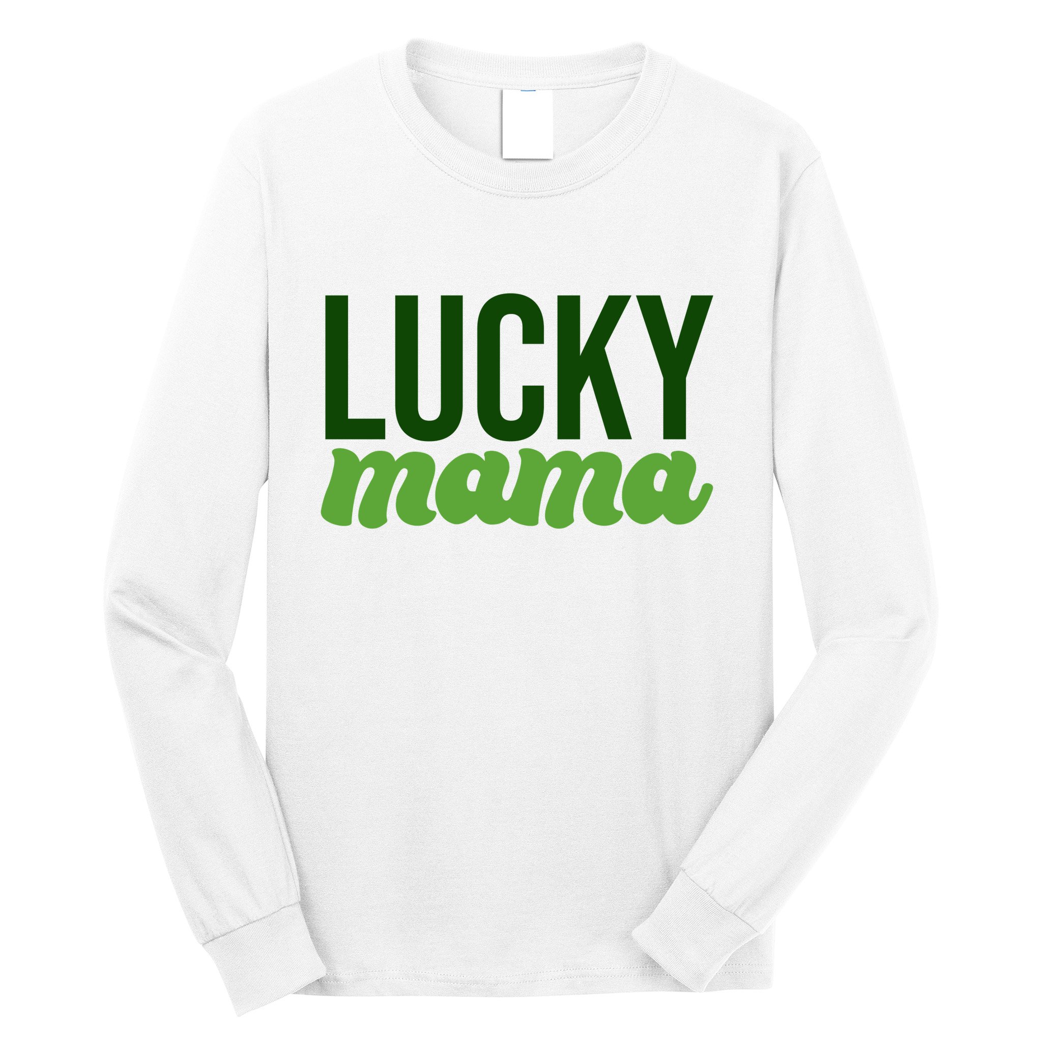 Lucky Mama St Patricks Day Long Sleeve Shirt