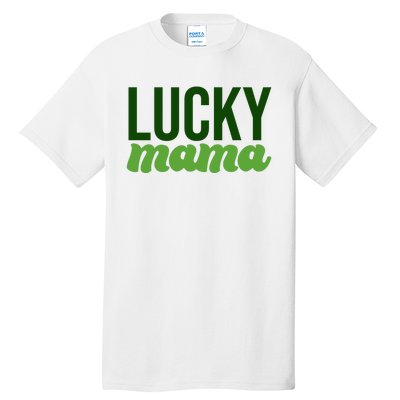 Lucky Mama St Patricks Day Tall T-Shirt