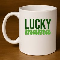 Lucky Mama St Patricks Day 11oz C Handle Ceramic Mug