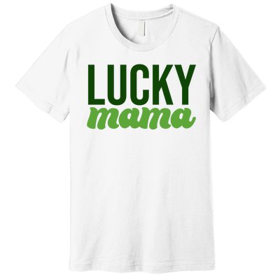 Lucky Mama St Patricks Day Premium T-Shirt