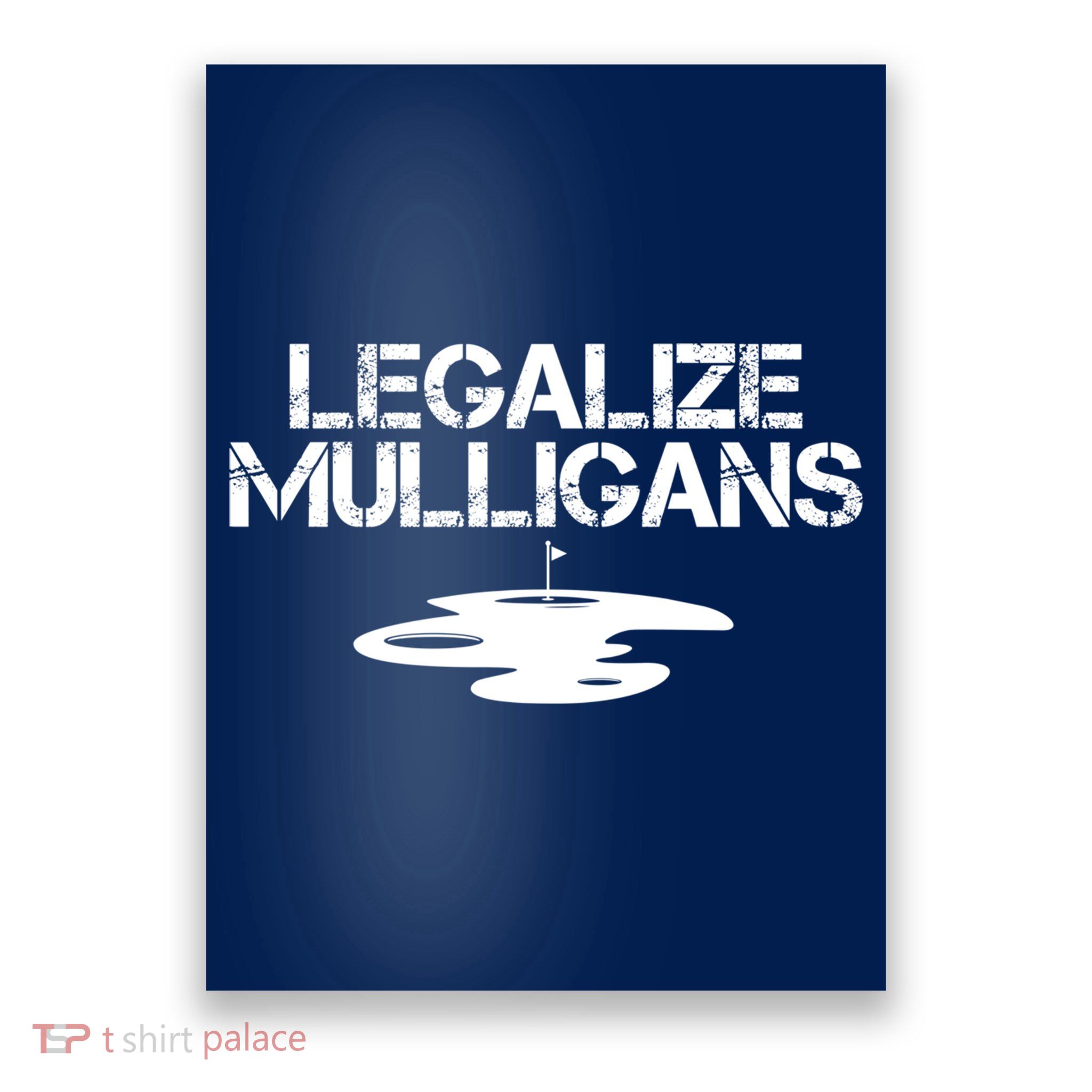 Legalize Mulligans Team Golfer Golfing Quote Saying Funny Poster