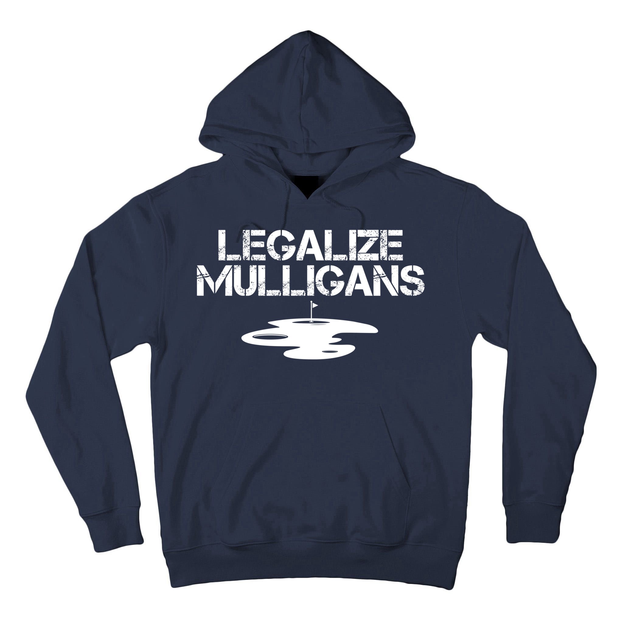 Legalize Mulligans Team Golfer Golfing Quote Saying Funny Tall Hoodie