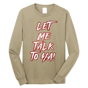 Let Me Talk To Ya Simple Saying Long Sleeve Shirt