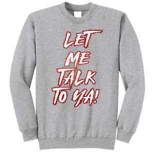 Let Me Talk To Ya Simple Saying Sweatshirt