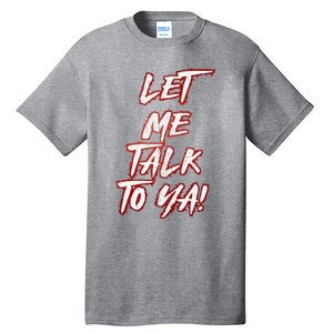 Let Me Talk To Ya Simple Saying Tall T-Shirt