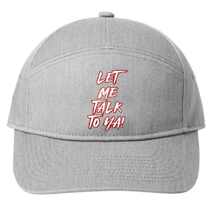 Let Me Talk To Ya Simple Saying 7-Panel Snapback Hat