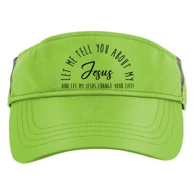 Let Me Tell You About My Jesus And Let My Jesus Change Your Life Adult Drive Performance Visor