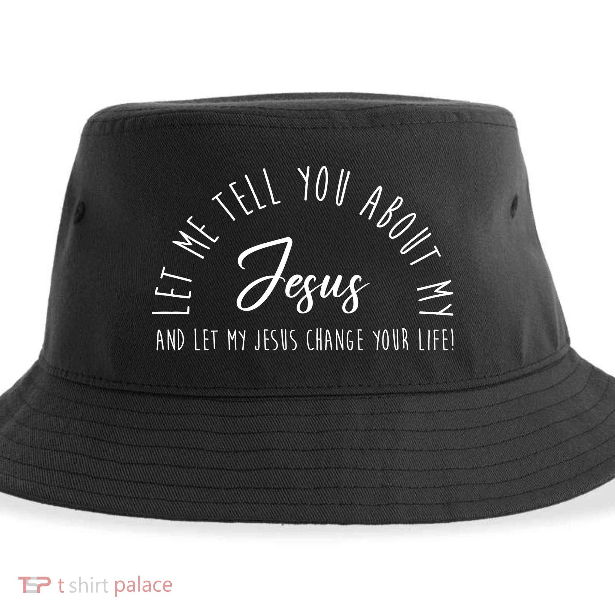 Let Me Tell You About My Jesus And Let My Jesus Change Your Life Sustainable Bucket Hat