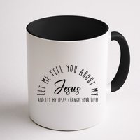 Let Me Tell You About My Jesus And Let My Jesus Change Your Life Mug