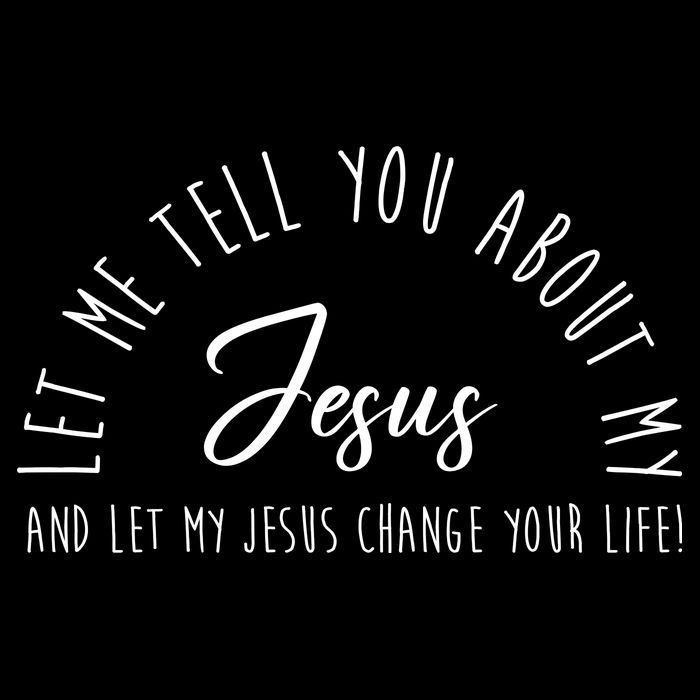 Let Me Tell You About My Jesus And Let My Jesus Change Your Life Drawstring Bag