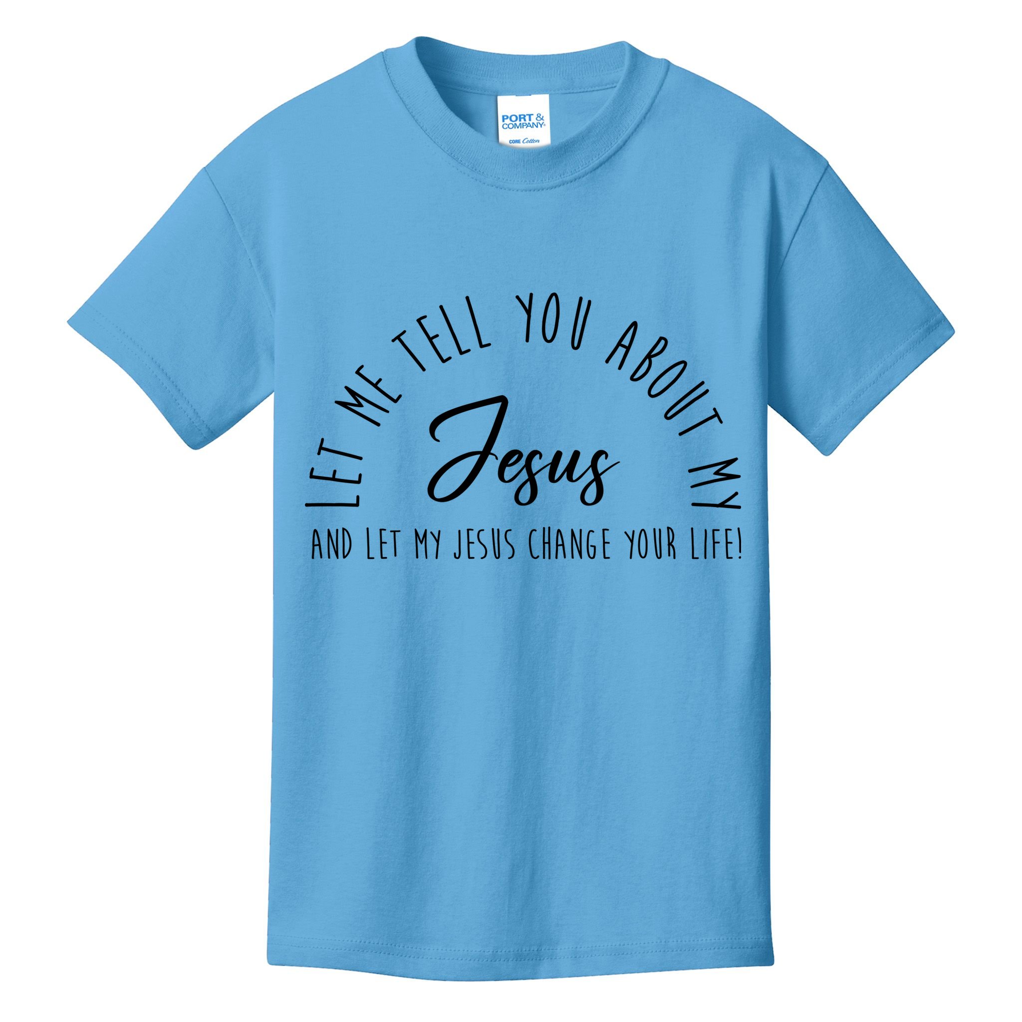 Let Me Tell You About My Jesus And Let My Jesus Change Your Life Kids T-Shirt