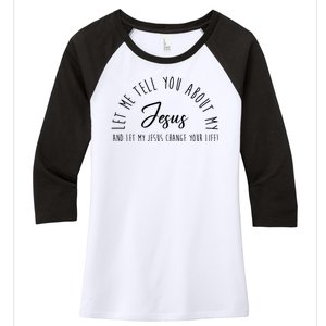 Let Me Tell You About My Jesus And Let My Jesus Change Your Life Women's Tri-Blend 3/4-Sleeve Raglan Shirt