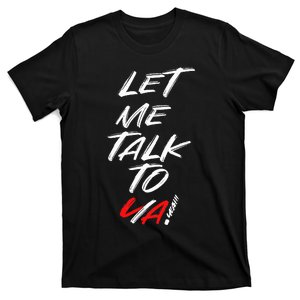 Let Me Talk To Ya Yeah! Quote T-Shirt