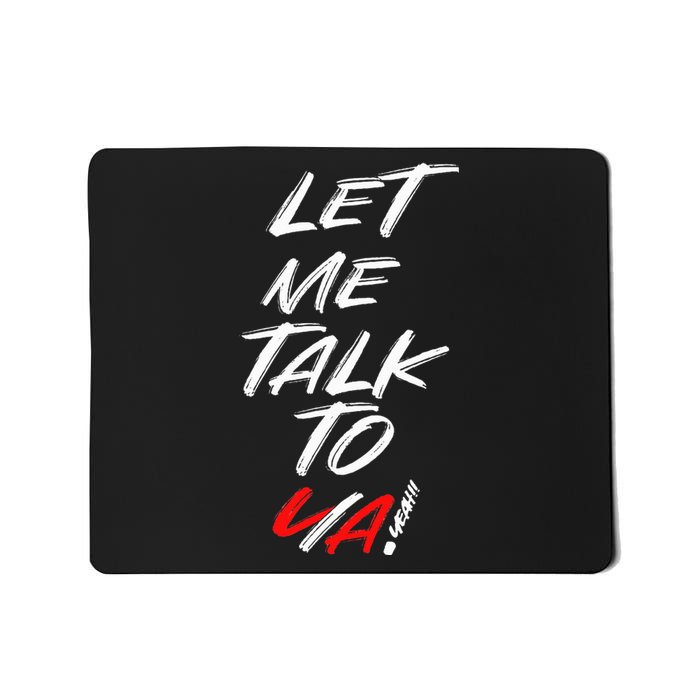 Let Me Talk To Ya Yeah! Quote Mousepad