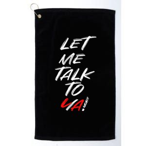 Let Me Talk To Ya Yeah! Quote Platinum Collection Golf Towel