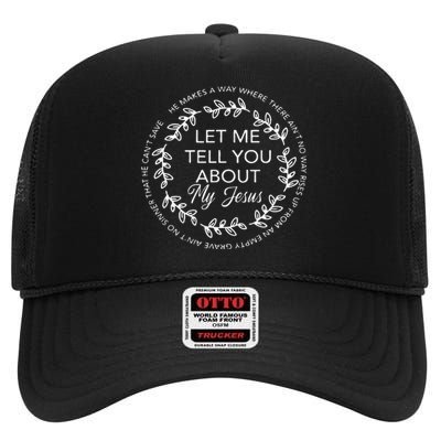 Let Me Tell You About My Jesus Gift High Crown Mesh Back Trucker Hat