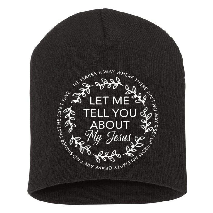 Let Me Tell You About My Jesus Gift Short Acrylic Beanie