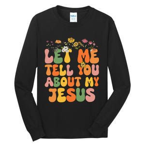 Let Me Tell You About My Jesus Christian Tall Long Sleeve T-Shirt