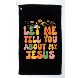 Let Me Tell You About My Jesus Christian Platinum Collection Golf Towel