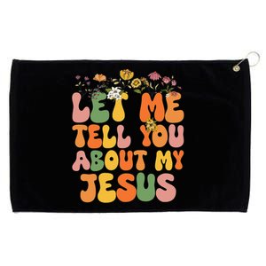 Let Me Tell You About My Jesus Christian Grommeted Golf Towel