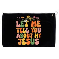 Let Me Tell You About My Jesus Christian Grommeted Golf Towel